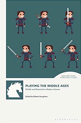 Playing The Middle Ages: Pitfalls And Potential In Modern Games-..