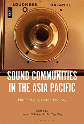 Sound Communities In The Asia Pacific: Music, Media, And Technology-..
