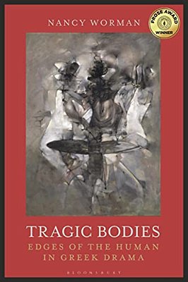 Tragic Bodies: Edges Of The Human In Greek Drama-..