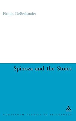 Spinoza And The Stoics: Power, Politics And The Passions-..