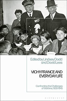 Vichy France And Everyday Lifeconfronting The Challenges Of Wartime, 1939-1945-..