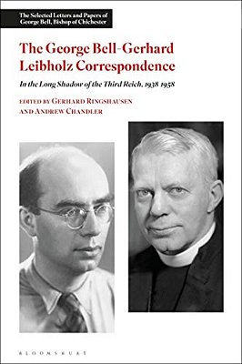 George Bell-Gerhard Leibholz Correspondence: In The Long Shadow Of The Third Reich, 1938-1958-..