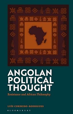 Angolan Political Thought: Resistance And African Philosophy-..