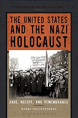 The United States And The Nazi Holocaust: Race, Refuge, And Remembrance-..