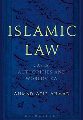 Islamic Law: Cases, Authorities And Worldview-..