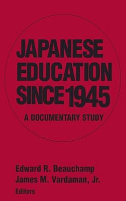 Japanese Education Since 1945: A Documentary Study-..