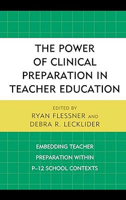 Power Of Clinical Preparation In Teacher Education: Embedding Teacher Preparation Within P-12 School Contexts-..