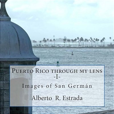Puerto Rico Through My Lens -I-: Images Of San Germán-..