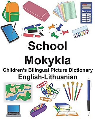 English-Lithuanian School/Mokykla Children's Bilingual Picture Dictionary-..