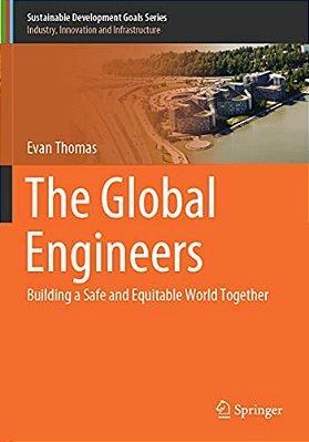 The Global Engineers: Building A Safe And Equitable World Together-..