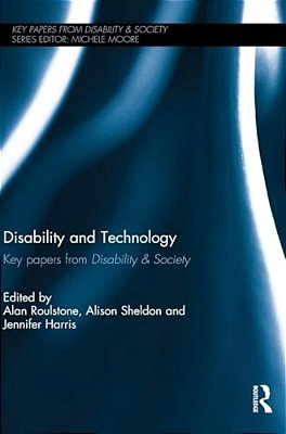 Disability And Technology: Key Papers From Disability & Society-..