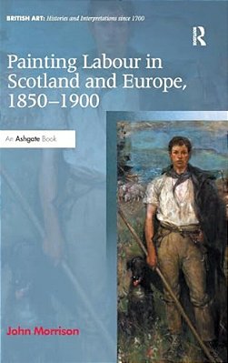 Painting Labour In Scotland And Europe, 1850-1900-..
