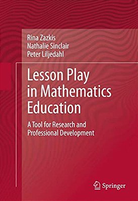 Lesson Play In Mathematics Education:: A Tool For Research And Professional Development-..