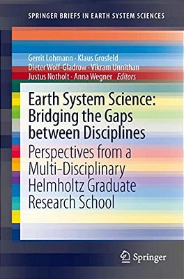 Earth System Science: Bridging The Gaps Between Disciplines: Perspectives From A Multi-Disciplinary Helmholtz Research School-..