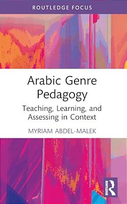 Arabic Genre Pedagogy: Teaching, Learning, And Assessing In Context-..