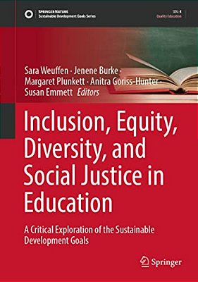 Inclusion, Equity, Diversity, And Social Justice In Education: A Critical Exploration Of The Sustainable Development Goals-..