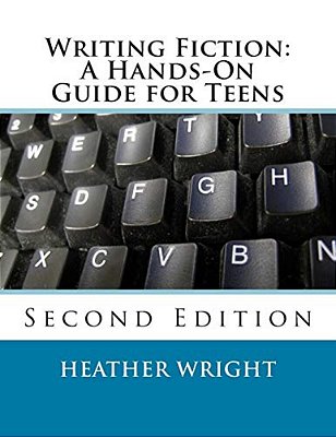 Writing Fiction: A Hands-On Guide For Teens-..