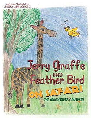 Jerry Giraffe And Feather Bird On Safari: The Adventures Continue!-..