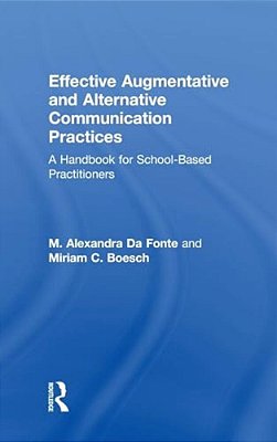 Effective Augmentative And Alternative Communication Practices: A Handbook For School-Based Practitioners-..