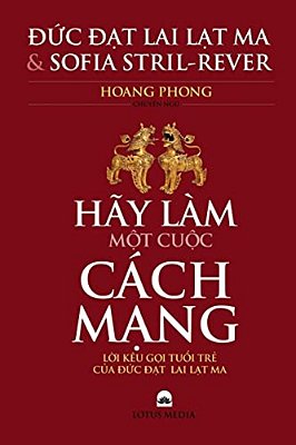 Hay Lam Mot Cuoc Cach Mang!: Loi Keu Goi Tuoi Tre Cua Duc Dat-Lai Lat-Ma-..