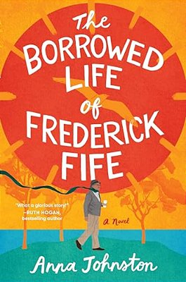 The Borrowed Life Of Frederick Fife-..