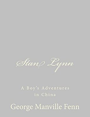 Stan Lynn: A Boy's Adventures In China-..