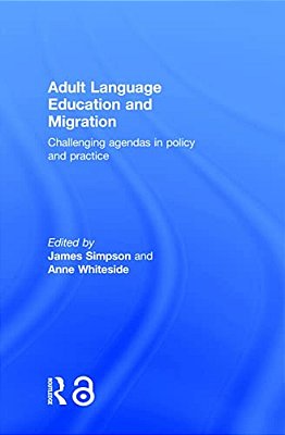 Adult Language Education And Migration: Challenging Agendas In Policy And Practice-..