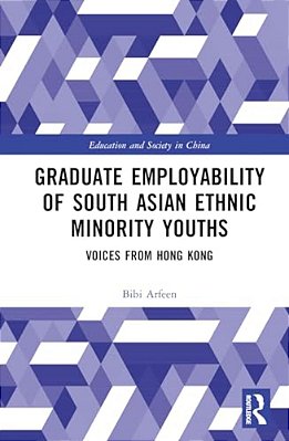 Graduate Employability Of South Asian Ethnic Minority Youths: Voices From Hong Kong-..