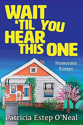 Wait 'Til You Hear This One: Humorous Essays-..