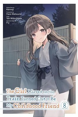 The Girl I Saved On The Train Turned Out To Be My Childhood Friend, Vol. 8 (Manga)-..