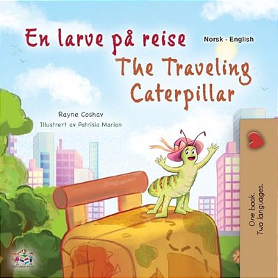 The Traveling Caterpillar (Norwegian English Bilingual Book For Kids)-..
