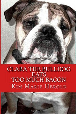 Clara The Bulldog: Eats Too Much Bacon-..