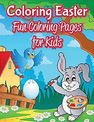 Coloring Easter Fun: Coloring Pages For Kids: Coloring & Activity Book-..