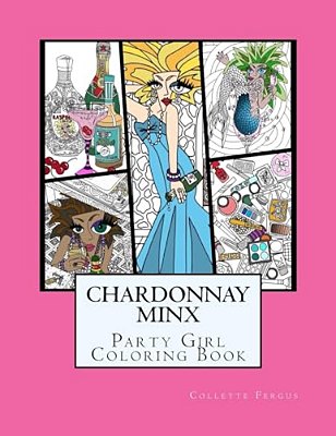Chardonnay Minx - Party Girl: Coloring Book-..