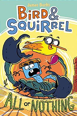 Bird & Squirrel All Or Nothing: A Graphic Novel (Bird & Squirrel #6): Volume 6-..