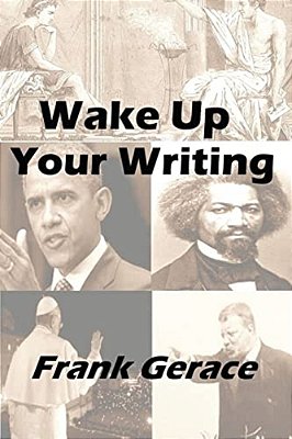 Wake Up Your Writing: With The Tricks Of The Old Guys-..