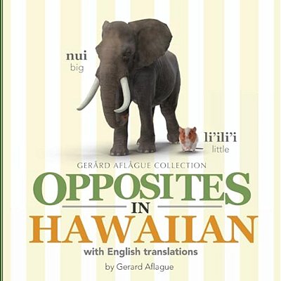 Opposites In Hawaiian: With English Translations-..