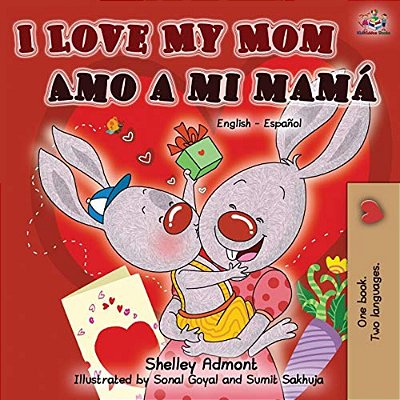 I Love My Mom Amo A Mi Mamá (English Spanish Bilingual Book)-..