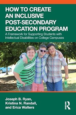 How To Create An Inclusive Post-Secondary Education Program: A Framework For Supporting Students With Intellectual Disabilities On College Campuses-..
