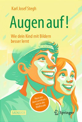 Augen Auf! Wie Dein Kind Mit Bildern Besser Lernt: Raus Aus Dem Lernfrust - Rein In Die Bildfreude-..