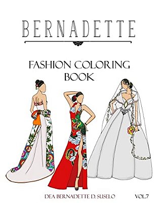 Bernadette Fashion Coloring Book Vol.7: Wedding Gowns Of The East: Traditionally Inspired Wedding Gowns-..