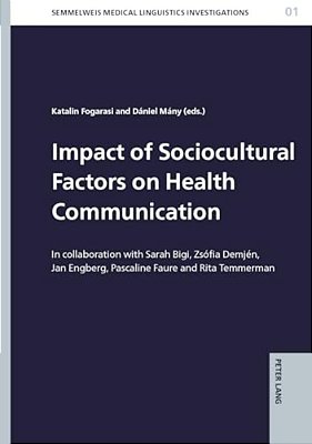 Impact Of Sociocultural Factors On Health Communication: In Collaboration With Sarah Bigi, Zsófia Demjén, Jan Engberg, Pascaline Faure And Rita Temmer-..