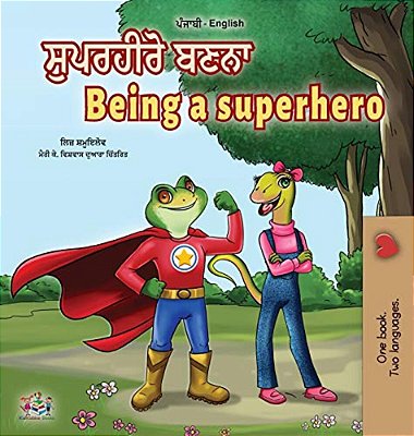 Being A Superhero (Punjabi English Bilingual Book For Kids -India): Punjabi Gurmukhi-..