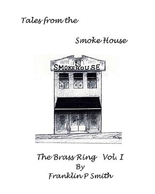 The Brass Ring Vol I Tales From The Smoke House: Tales From The Smoke House The Brass Ring Vol I-..