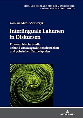 Interlinguale Lakunen In Diskursen: Eine Empirische Studie Anhand Von Ausgewaehlten Deutschen Und Polnischen Textbeispielen-..