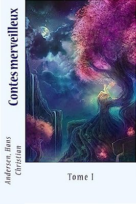 Contes Merveilleux: Tome I-..