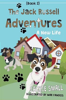 The Jack Russell Adventures (Book 2): A New Life-..