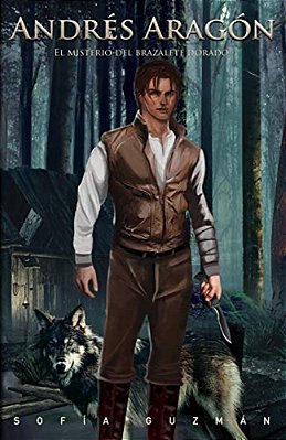 Andrés Aragón: El Misterio Del Brazalete Dorado-..