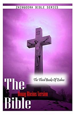 The Bible Douay-Rheims Version, The Third Booke Of Esdras-..
