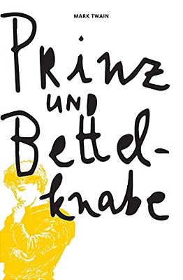 Mark Twains Prinz Und Bettelknabe: Eine Geschichte Für Junge Leute Jeden Alters-..